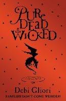 Pure Dead Wicked - Debi Gliori - cover