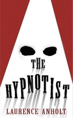 The Hypnotist - Laurence Anholt - cover