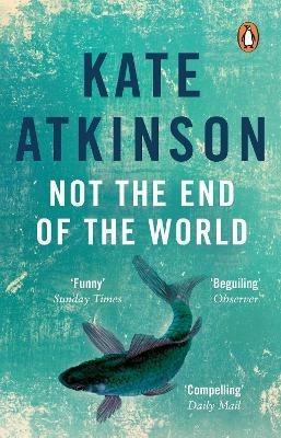 Not The End Of The World - Kate Atkinson - cover