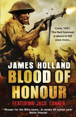 Blood of Honour: A Jack Tanner Adventure - James Holland - cover