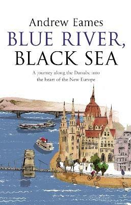 Blue River, Black Sea - Andrew Eames - cover