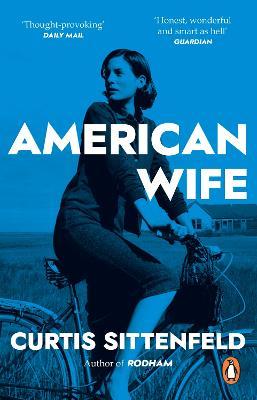 American Wife: The acclaimed word-of-mouth bestseller - Curtis Sittenfeld - cover