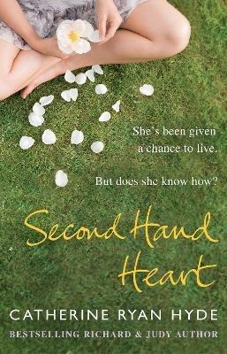Second Hand Heart: a piercing, emotionally charged novel from bestselling Richard and Judy Book Club author Catherine Ryan Hyde - Catherine Ryan Hyde - cover