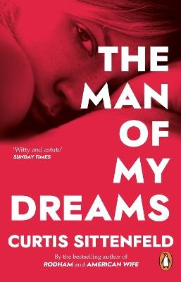 The Man of My Dreams - Curtis Sittenfeld - cover
