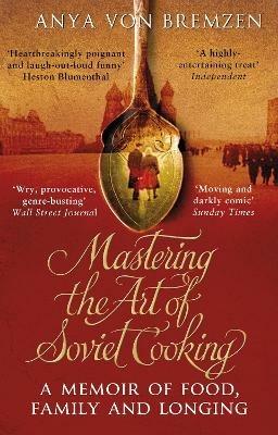 Mastering the Art of Soviet Cooking - Anya von Bremzen - cover