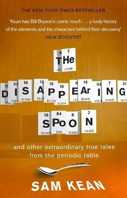 The Disappearing Spoon...and other true tales from the Periodic Table - Sam Kean - cover