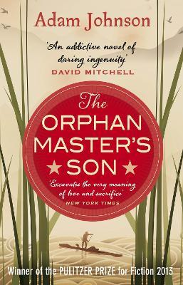 The Orphan Master's Son: Barack Obama’s Summer Reading Pick 2019 - Adam Johnson - cover