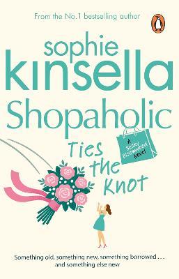 Shopaholic Ties The Knot: (Shopaholic Book 3) - Sophie Kinsella - cover