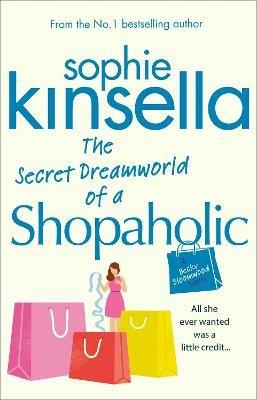 The Secret Dreamworld Of A Shopaholic: (Shopaholic Book 1) - Sophie Kinsella - cover