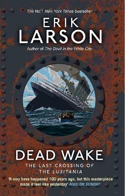 Dead Wake: The Last Crossing of the Lusitania - Erik Larson - cover