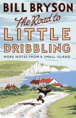 The Road to Little Dribbling: More Notes from a Small Island - Bill Bryson - cover