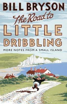 The Road to Little Dribbling: More Notes from a Small Island - Bill Bryson - cover