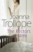 The Rector's Wife: a moving and compelling novel of sacrifice and self-discovery from one of Britain’s best loved authors, Joanna Trollope