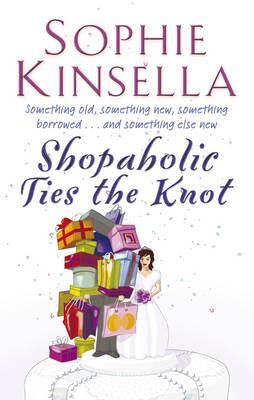 Shopaholic Ties The Knot: (Shopaholic Book 3) - Sophie Kinsella - cover