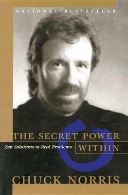 The Secret Power Within: Zen Solutions to Real Problems - Chuck Norris - cover