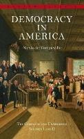 Democracy in America: The Complete and Unabridged Volumes I and II - Alexis De Tocqueville - cover