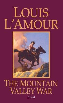 The Mountain Valley War: A Novel - Louis L'Amour - cover