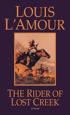 The Rider of Lost Creek: A Novel - Louis L'Amour - cover