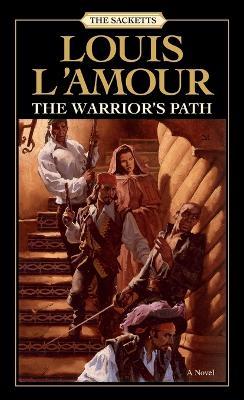 The Warrior's Path: The Sacketts: A Novel - Louis L'Amour - cover