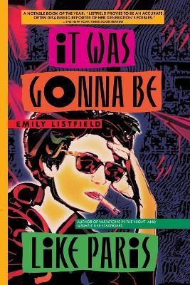 It Was Gonna Be Like Paris - Emily Listfield - cover