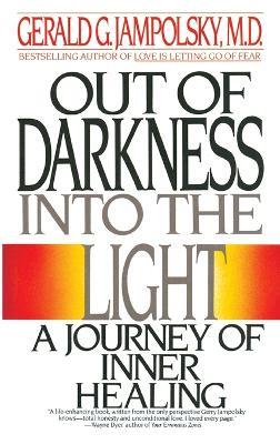 Out of Darkness into the Light: A Journey of Inner Healing - Gerald G. Jampolsky - cover