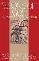 Visions Of God: Four Medieval Mystics and Their Writings - Karen Armstrong - cover
