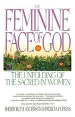 The Feminine Face of God: The Unfolding of the Sacred in Women