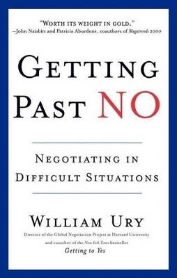 Getting Past No: Negotiating in Difficult Situations - William Ury - cover