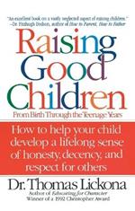 Raising Good Children: From Birth Through The Teenage Years