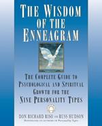 The Wisdom of the Enneagram: The Complete Guide to Psychological and Spiritual Growth for the Nine  Personality Types