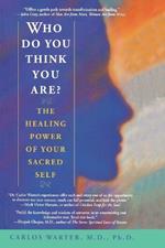 Who Do You Think You Are?: The Healing Power of Your Sacred Self