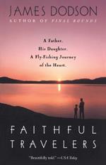 Faithful Travelers: A Father. His Daughter. A Fly-Fishing Journey of the Heart