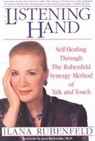 The Listening Hand: Self-Healing Through the Rubenfeld Synergy Method of Talk and Touch - Ilana Rubenfeld - cover