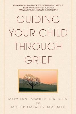 Guiding Your Child Through Grief - James P. Emswiler,Mary Ann Emswiler - cover