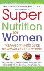 Super Nutrition for Women: The Award-Winning Guide No Woman Should Be Without, Revised and Updated