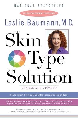 The Skin Type Solution: Are You Certain Tthat You Are Using the Optimal Skin Care Products?  Revised and Updated - Leslie Baumann - cover