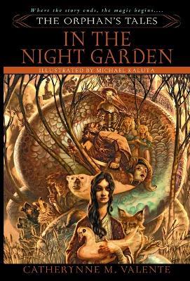 The Orphan's Tales: In the Night Garden - Catherynne Valente - cover