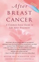 After Breast Cancer: A Common-Sense Guide to Life After Treatment