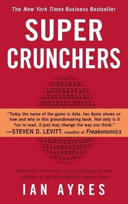 Super Crunchers: Why Thinking-By-Numbers is the New Way To Be Smart - Ian Ayres - cover