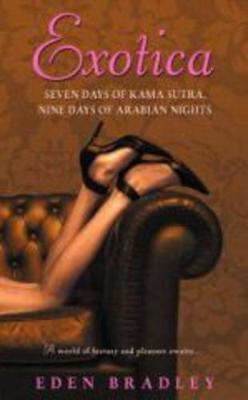 Exotica: Seven Days of Kama Sutra, Nine Days of Arabian Nights - Eden Bradley - cover