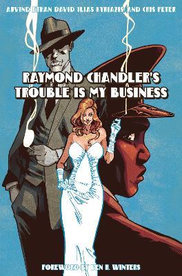 Raymond Chandler's Trouble Is My Business - Raymond Chandler,Arvind Ethan David - cover