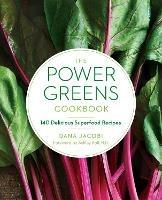 The Power Greens Cookbook: 140 Delicious Superfood Recipes - Dana Jacobi - cover