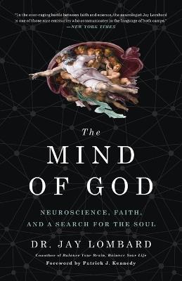 The Mind of God: Neuroscience, Faith, and a Search for the Soul - Jay Lombard - cover