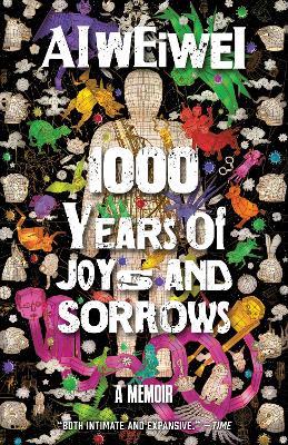 1000 Years of Joys and Sorrows: A Memoir - Ai Weiwei - cover