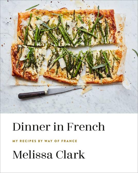 Dinner in French: My Recipes by Way of France - Melissa Clark - cover