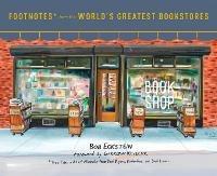 Footnotes from the World's Greatest Bookstores: True Tales and Lost Moments from Book Buyers, Booksellers, and Book Lovers - Bob Eckstein - cover