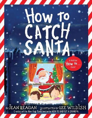 How to Catch Santa: A Christmas Book for Kids and Toddlers - Jean Reagan - cover