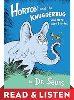 Horton and the Kwuggerbug and more Lost Stories: Read & Listen Edition