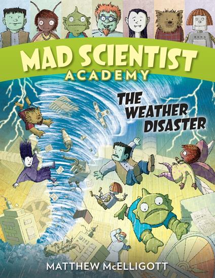 Mad Scientist Academy: The Weather Disaster - Mcelligott Matthew - ebook