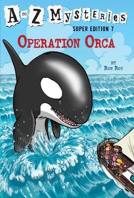 A to Z Mysteries Super Edition #7: Operation Orca - Ron Roy - cover